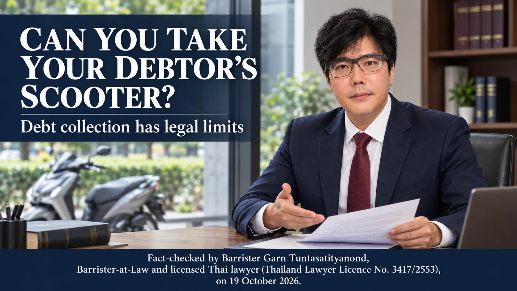 Barrister Garn explains the legal risks of taking a debtor’s scooter in Thailand, with a scooter in the background and fact-check credentials dated 19 October 2026.